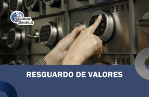 Resguardo de valores en Globalshield