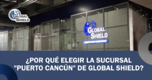 Portada del blog ¿Por qué elegir la sucursal "Puerto Cancún" de Global Shield?.