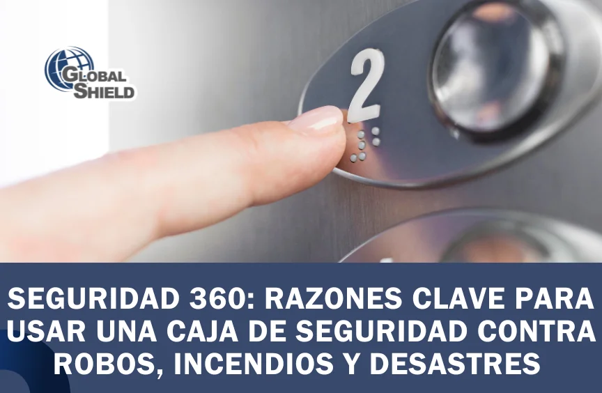 Portada del Blog Seguridad 360 razones clave para usar una caja de seguridad contra robos, incendios y desastres